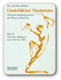 Unsterblicher Theatertanz, Von den Anfängen um 1650 bis 1860 - Pino Mlakar